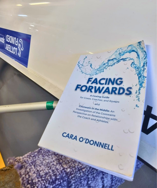 Facing Forwards: A Coxing Guide for Coxes, Rowers and Coaches